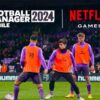 netflix football manager